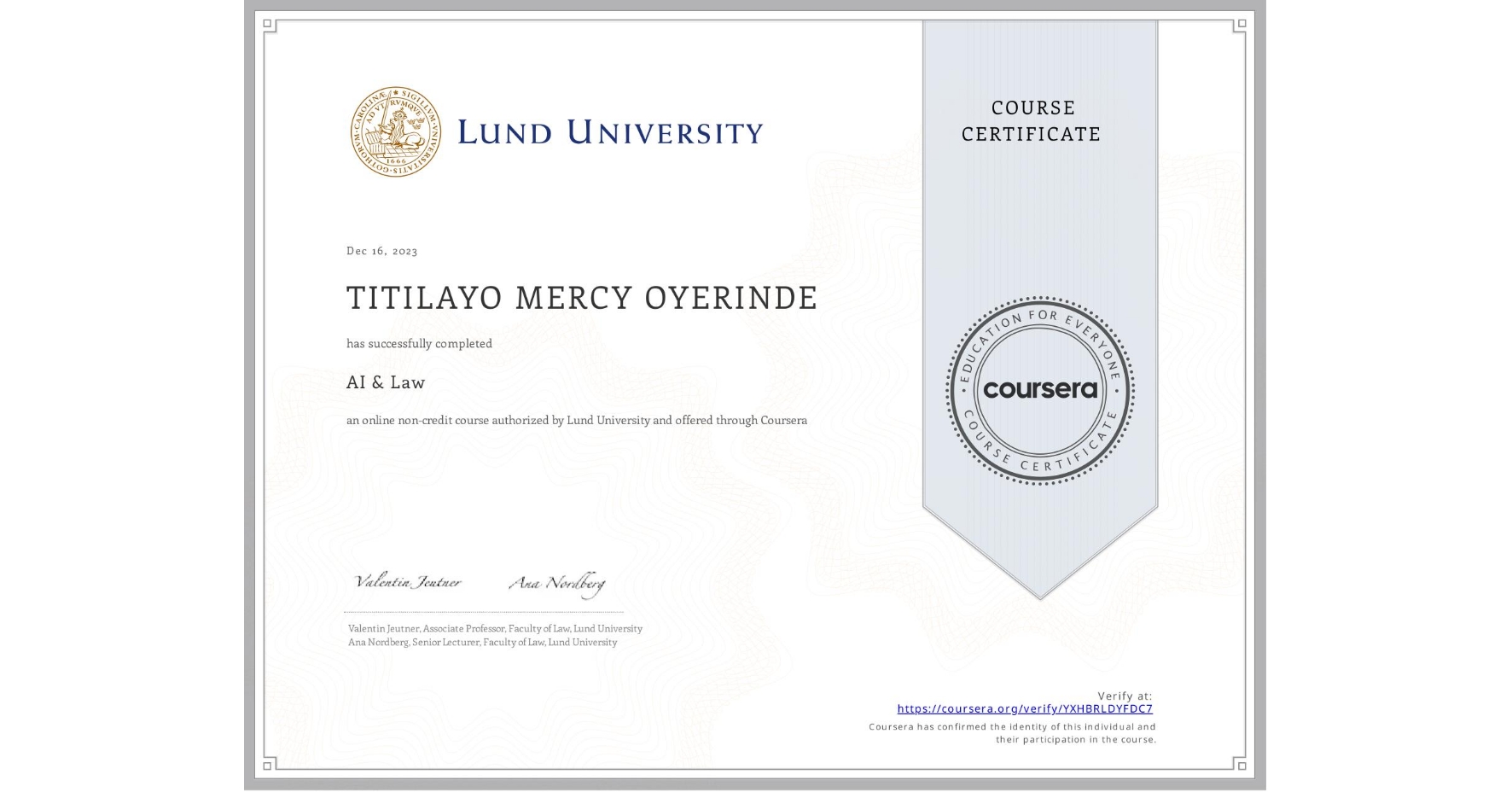 View certificate for TITILAYO MERCY  OYERINDE, AI & Law , an online non-credit course authorized by Lund University and offered through Coursera