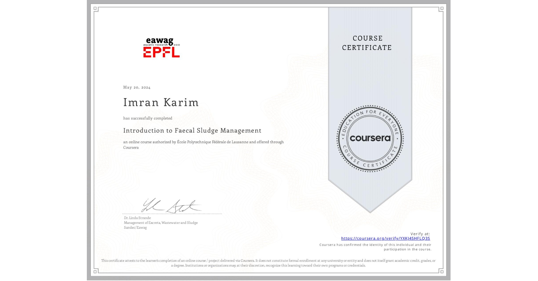View certificate for Imran Karim, Introduction to Faecal Sludge Management, an online non-credit course authorized by École Polytechnique Fédérale de Lausanne and offered through Coursera