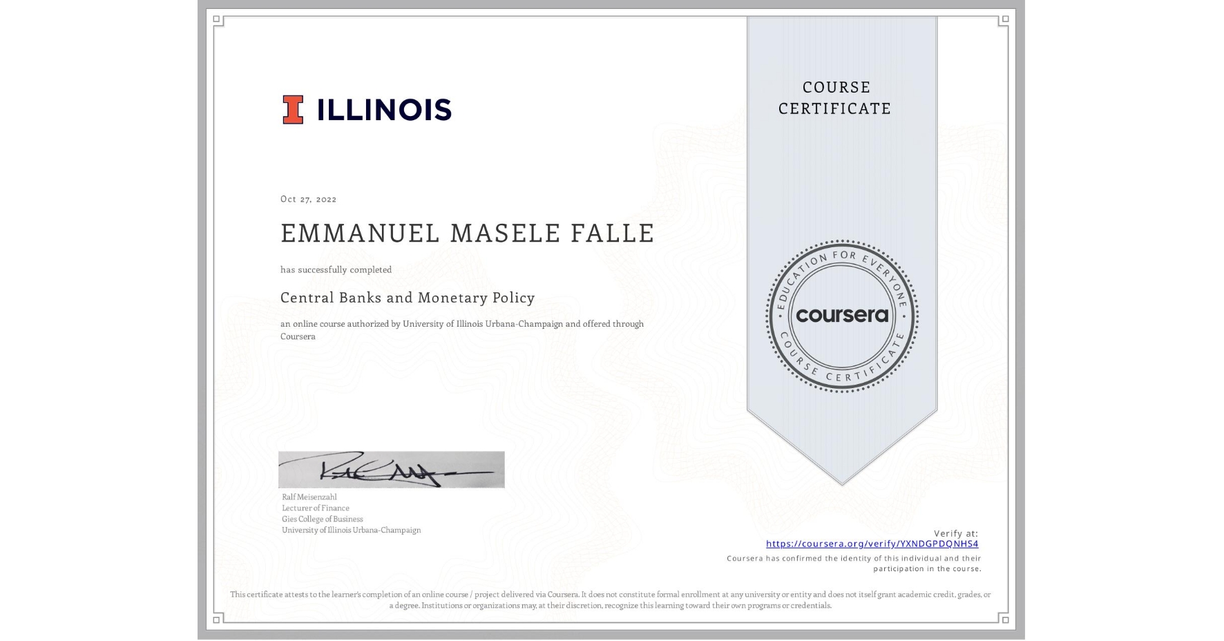 View certificate for EMMANUEL MASELE  FALLE, Central Banks and Monetary Policy, an online non-credit course authorized by University of Illinois Urbana-Champaign and offered through Coursera