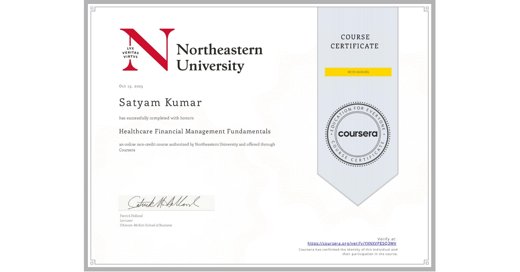 View certificate for Satyam Kumar, Healthcare Financial Management Fundamentals, an online non-credit course authorized by Northeastern University  and offered through Coursera