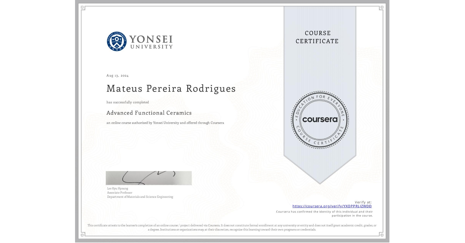 View certificate for Mateus Pereira Rodrigues, Advanced Functional Ceramics, an online non-credit course authorized by Yonsei University and offered through Coursera