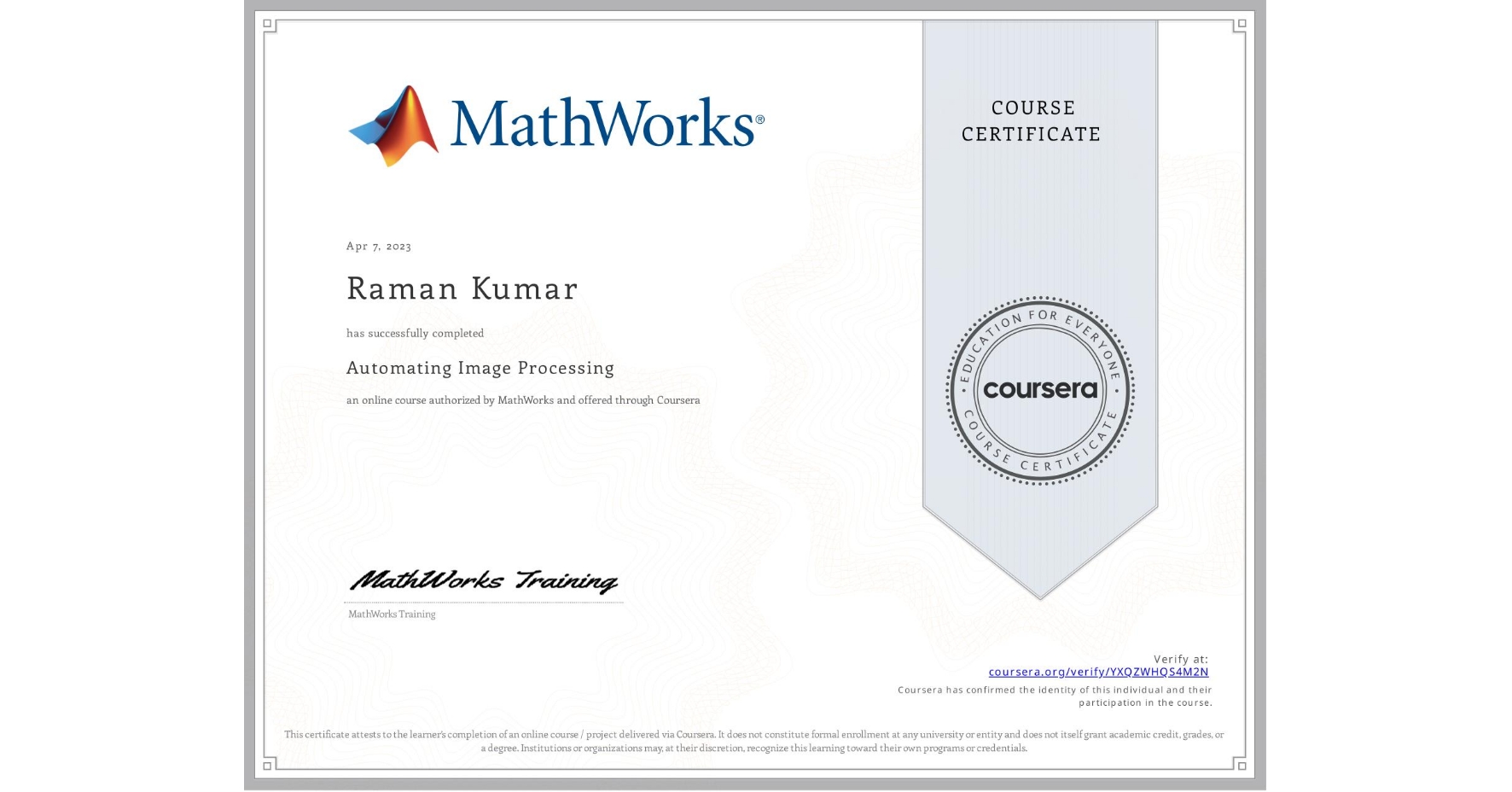 View certificate for Raman Kumar, Automating Image Processing, an online non-credit course authorized by MathWorks and offered through Coursera