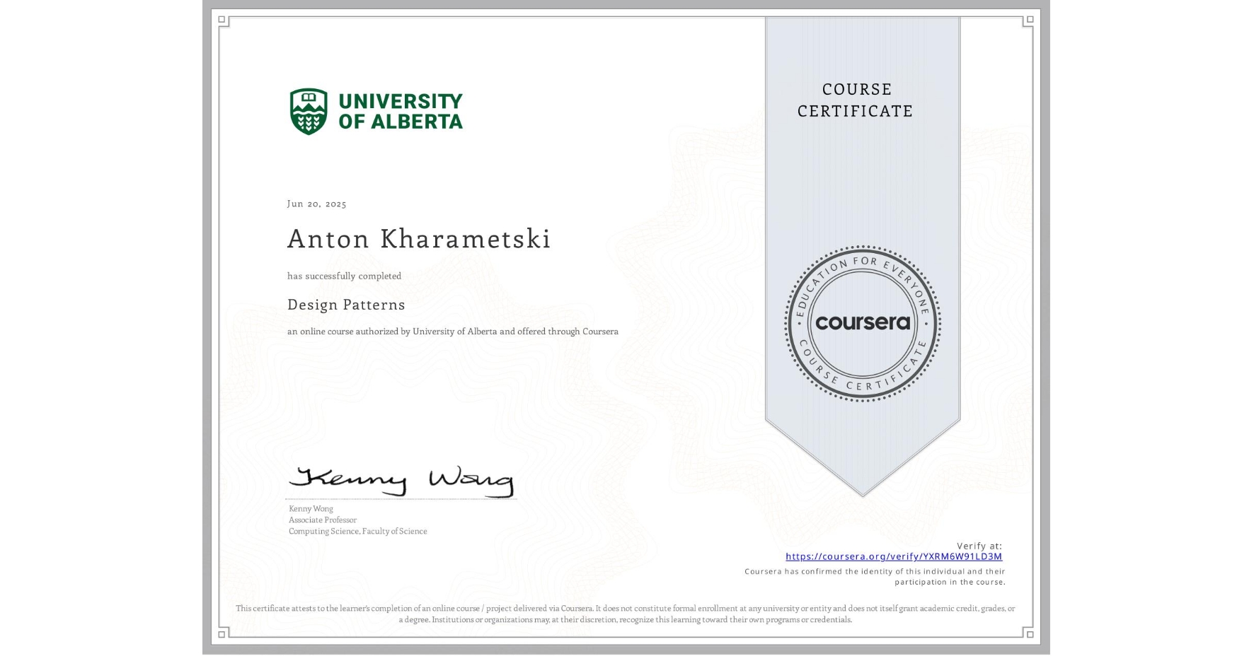 View certificate for Anton Kharametski, Design Patterns, an online non-credit course authorized by University of Alberta and offered through Coursera