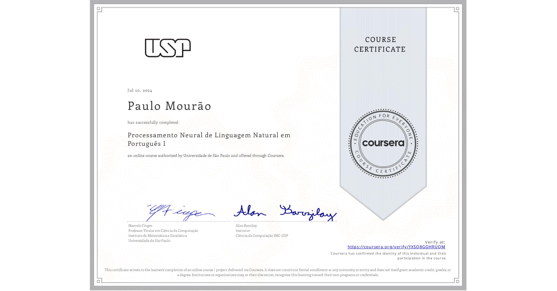 View certificate for Paulo Mourão, Processamento Neural de Linguagem Natural em Português I, an online non-credit course authorized by Universidade de São Paulo and offered through Coursera