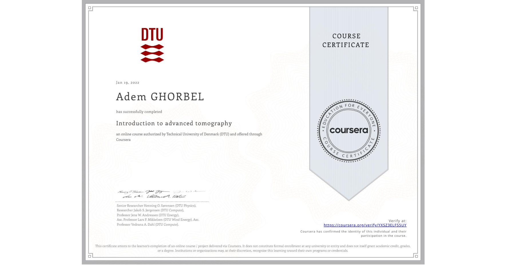 View certificate for Adem GHORBEL, Introduction to advanced tomography, an online non-credit course authorized by Technical University of Denmark (DTU) and offered through Coursera