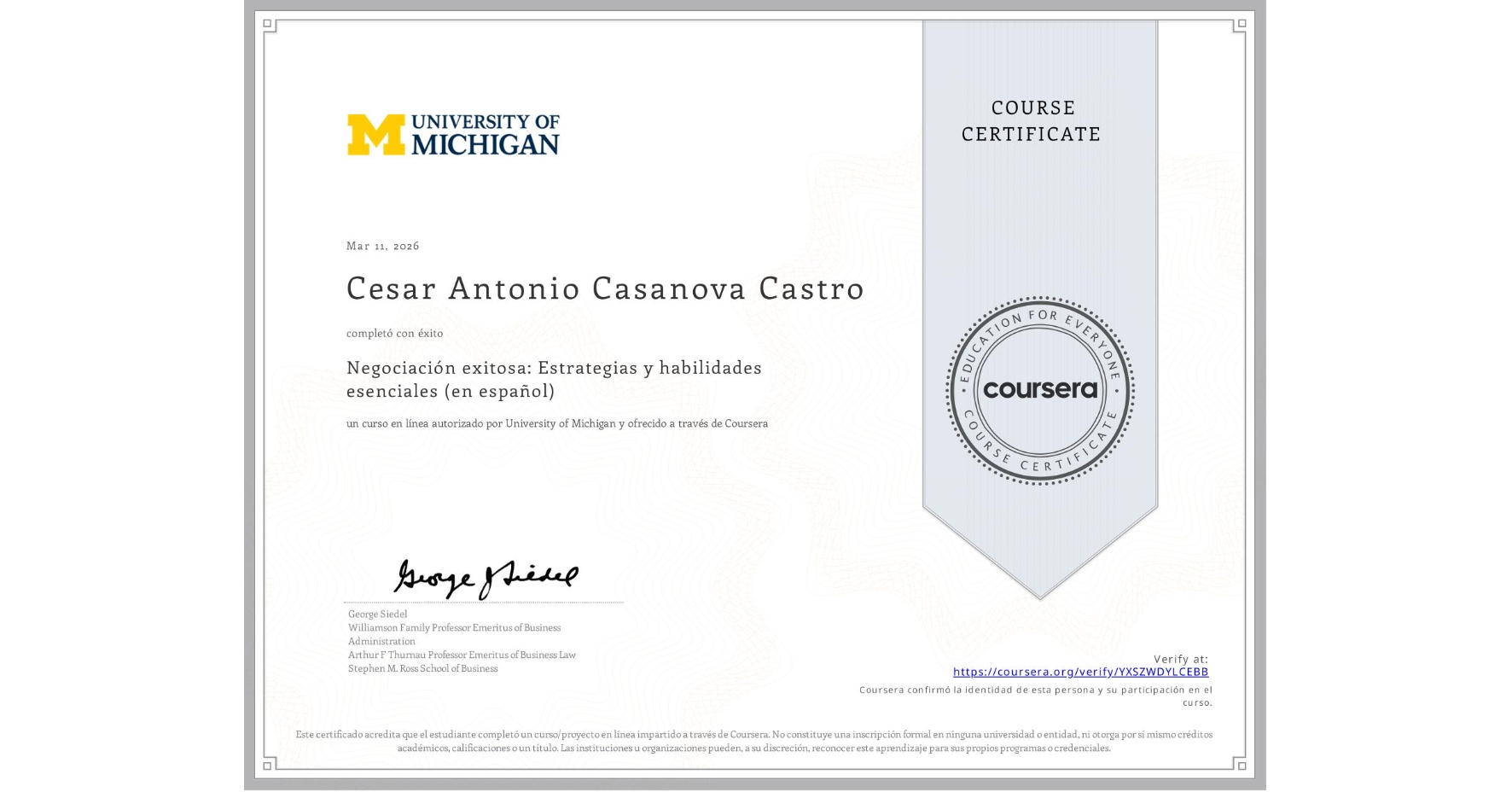 View certificate for Cesar Antonio Casanova Castro, Negociación exitosa: Estrategias y habilidades esenciales (en español), an online non-credit course authorized by University of Michigan and offered through Coursera