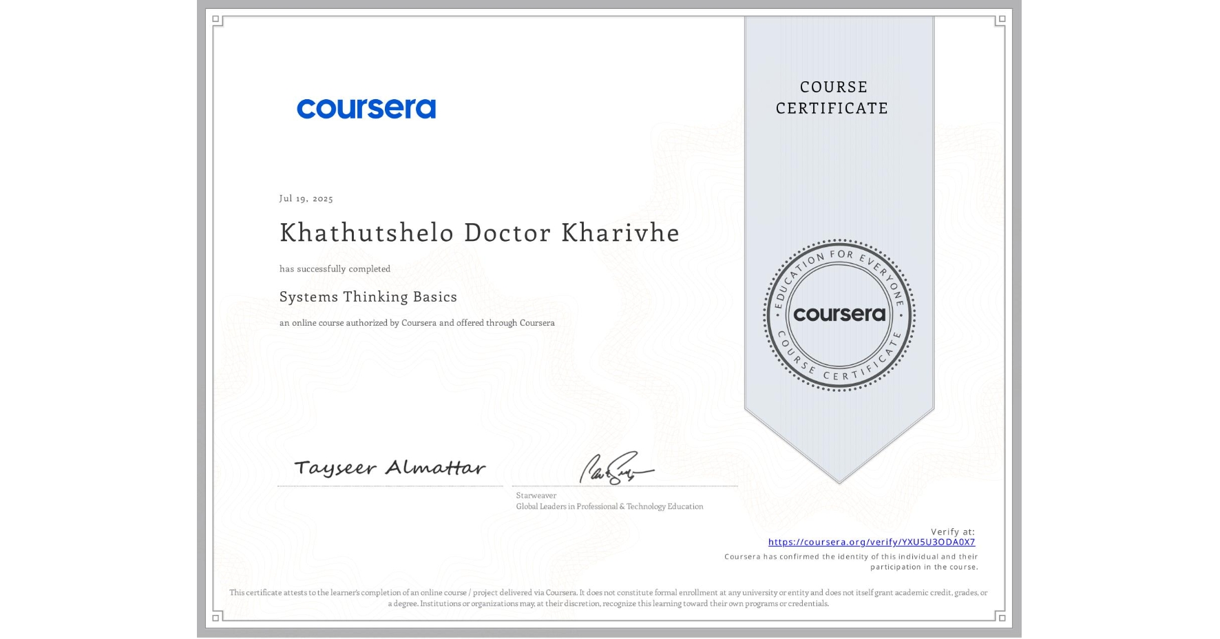 View certificate for Khathutshelo Doctor Kharivhe, Systems Thinking Basics, an online non-credit course authorized by Coursera and offered through Coursera