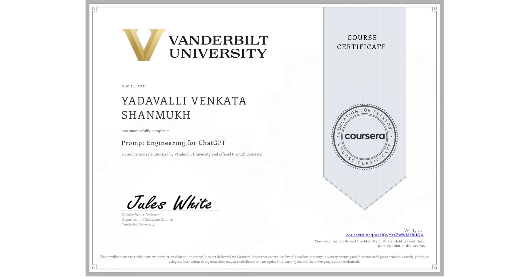 View certificate for YADAVALLI VENKATA SHANMUKH, Prompt Engineering for ChatGPT, an online non-credit course authorized by Vanderbilt University and offered through Coursera
