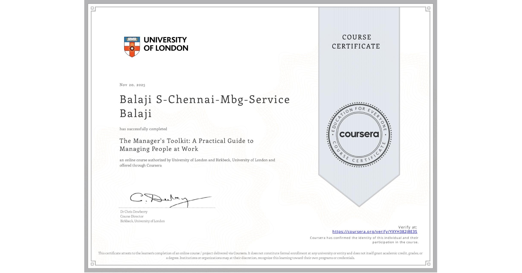 View certificate for Balaji S-Chennai-Mbg-Service Balaji, The Manager's Toolkit: A Practical Guide to Managing People at Work, an online non-credit course authorized by University of London & Birkbeck, University of London and offered through Coursera