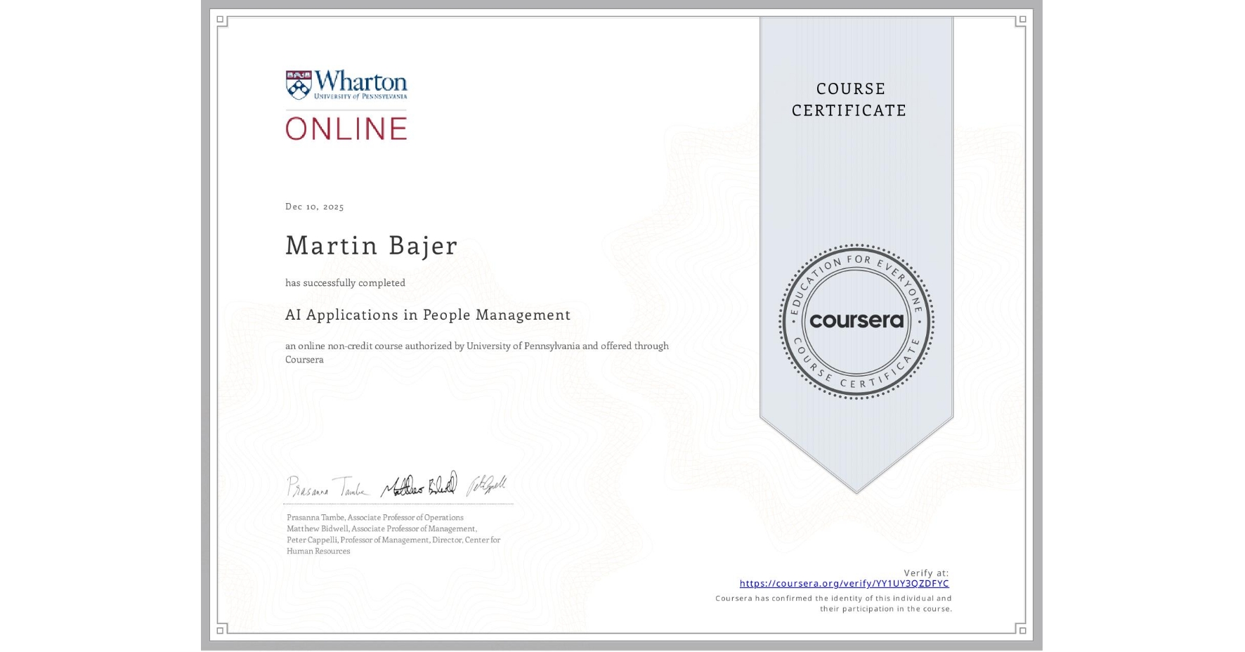 View certificate for Martin Bajer, AI Applications in People Management , an online non-credit course authorized by University of Pennsylvania and offered through Coursera
