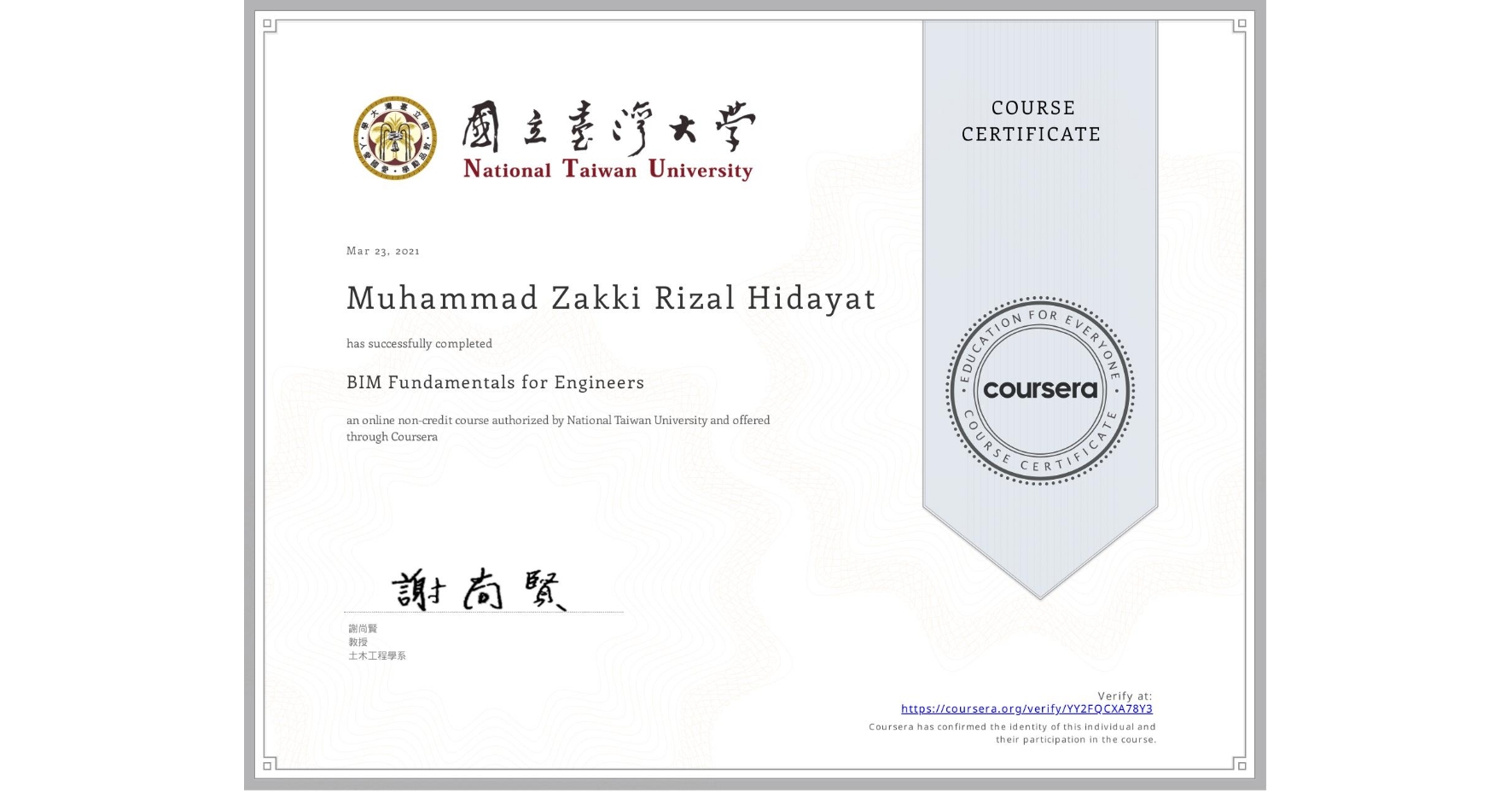 View certificate for Muhammad Zakki Rizal Hidayat, BIM Fundamentals for Engineers, an online non-credit course authorized by National Taiwan University and offered through Coursera