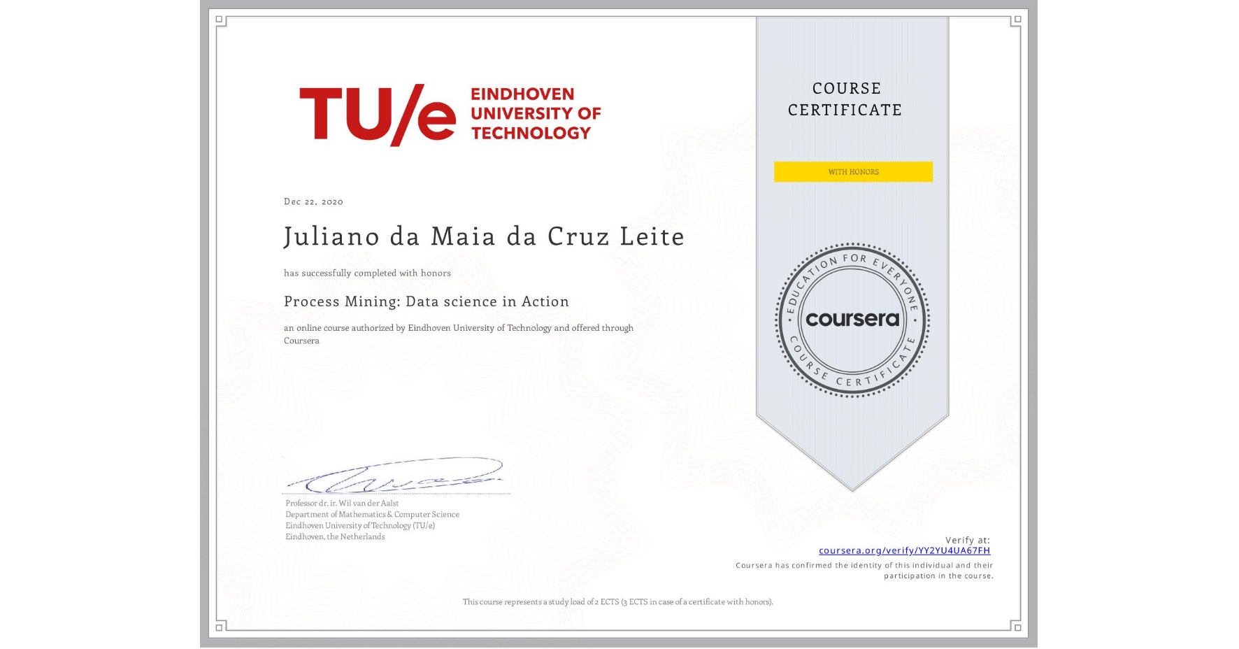 View certificate for Juliano da Maia da Cruz Leite, Process Mining: Data science in Action, an online non-credit course authorized by Eindhoven University of Technology and offered through Coursera