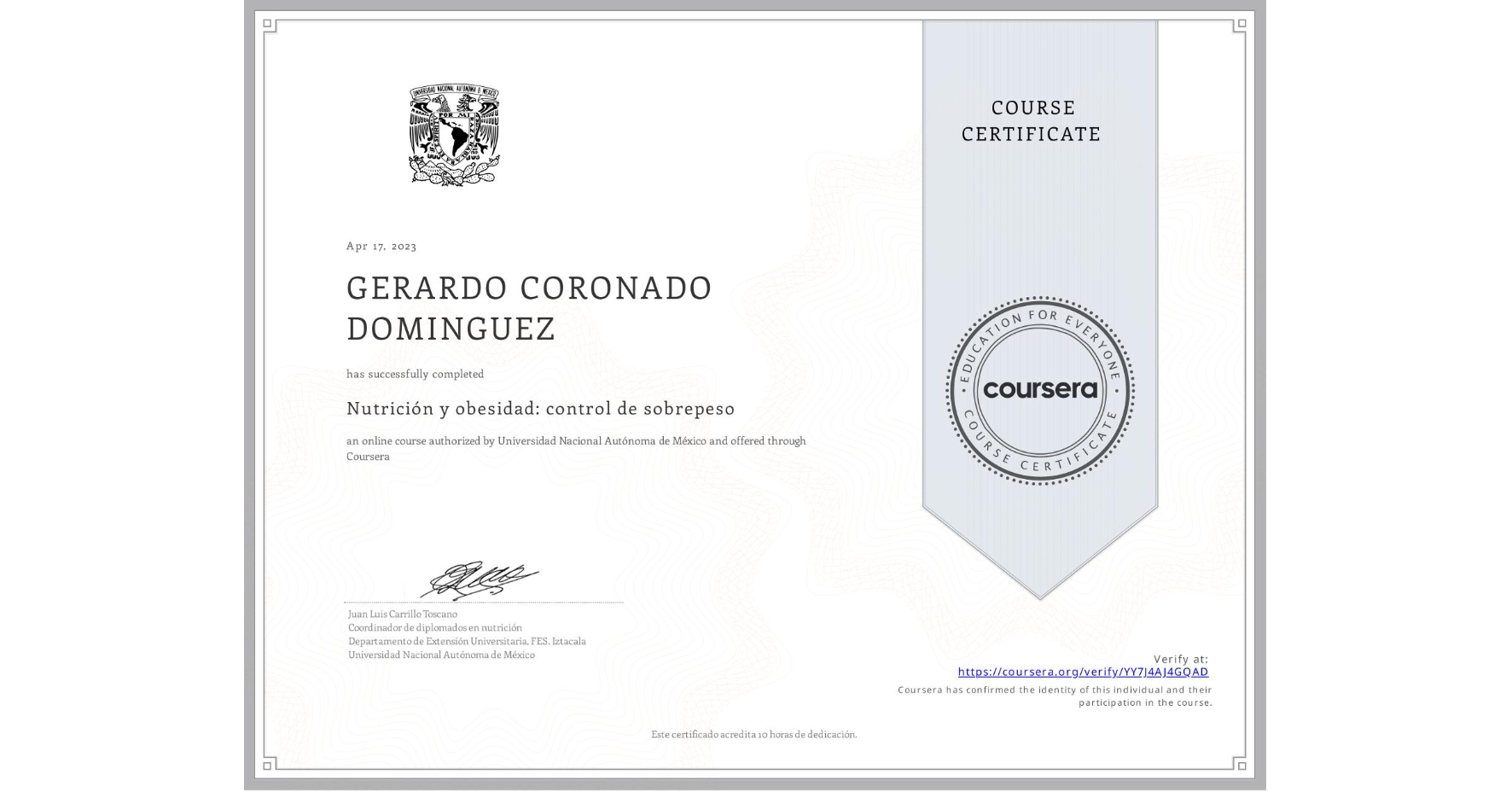 View certificate for GERARDO CORONADO DOMINGUEZ, Nutrición y obesidad: control de sobrepeso, an online non-credit course authorized by Universidad Nacional Autónoma de México and offered through Coursera