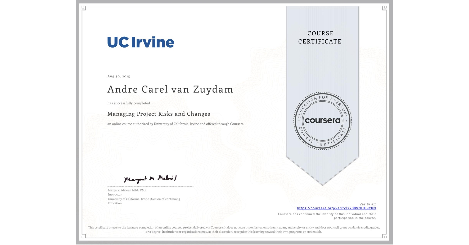 View certificate for Andre Carel van Zuydam, Managing Project Risks and Changes, an online non-credit course authorized by University of California, Irvine and offered through Coursera