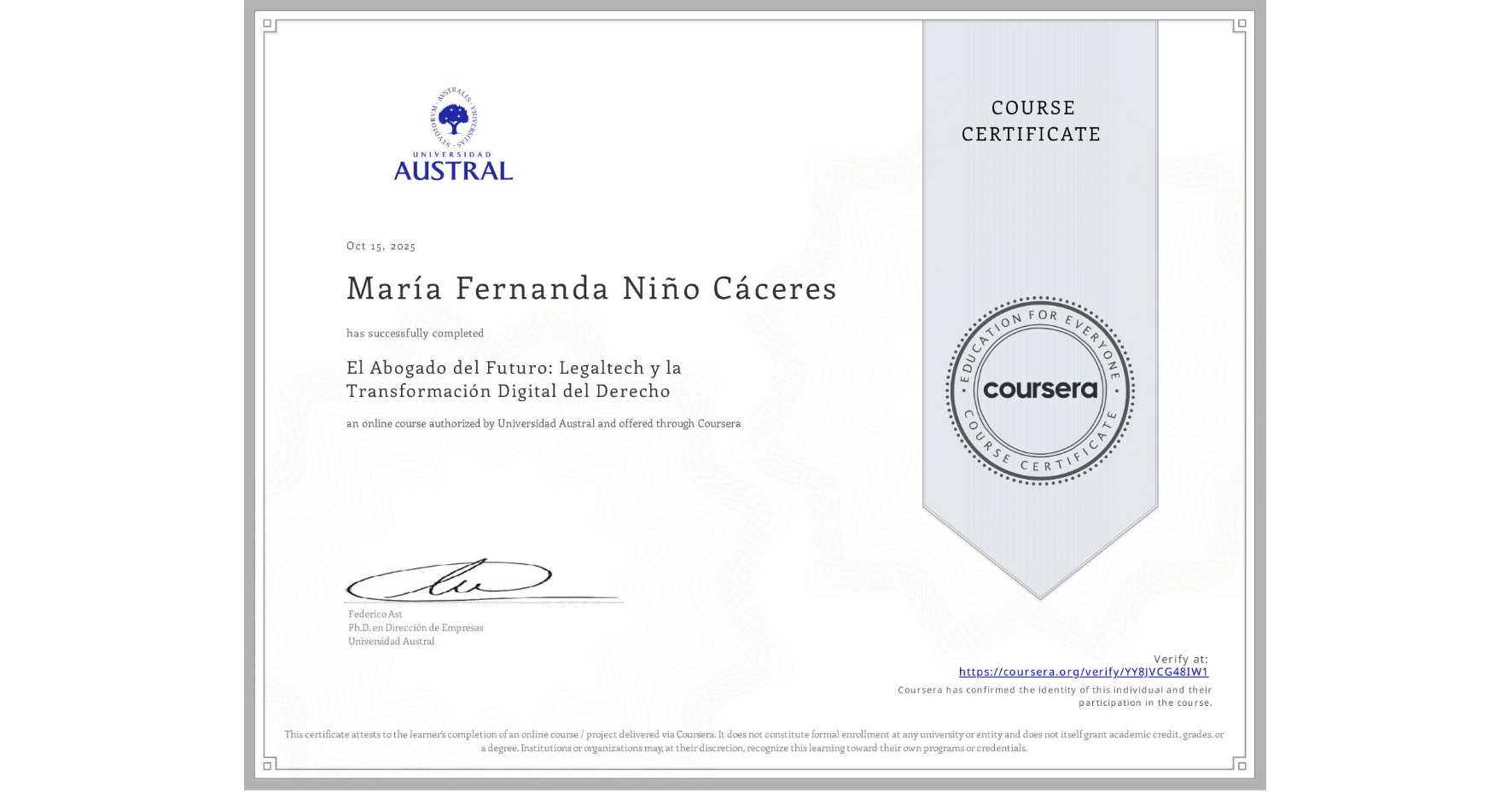 View certificate for María Fernanda Niño Cáceres, El Abogado del Futuro: Legaltech y la Transformación Digital del Derecho, an online non-credit course authorized by Universidad Austral and offered through Coursera