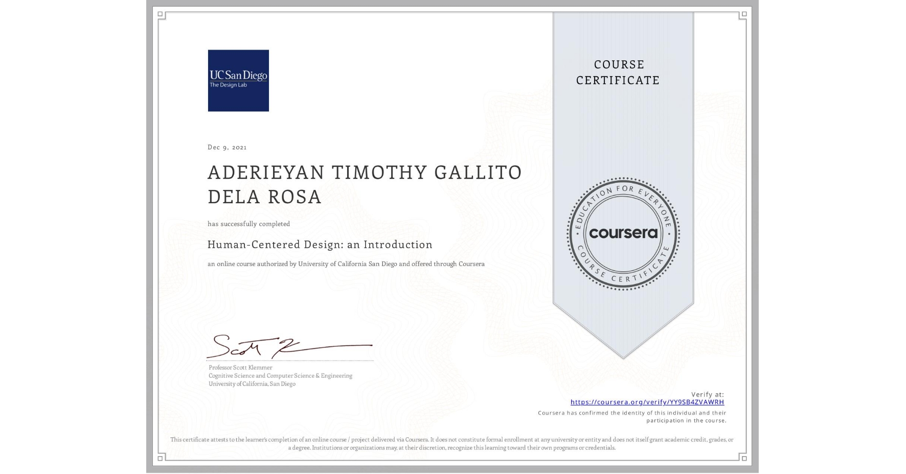 View certificate for ADERIEYAN TIMOTHY GALLITO DELA ROSA, Human-Centered Design: an Introduction, an online non-credit course authorized by University of California San Diego and offered through Coursera