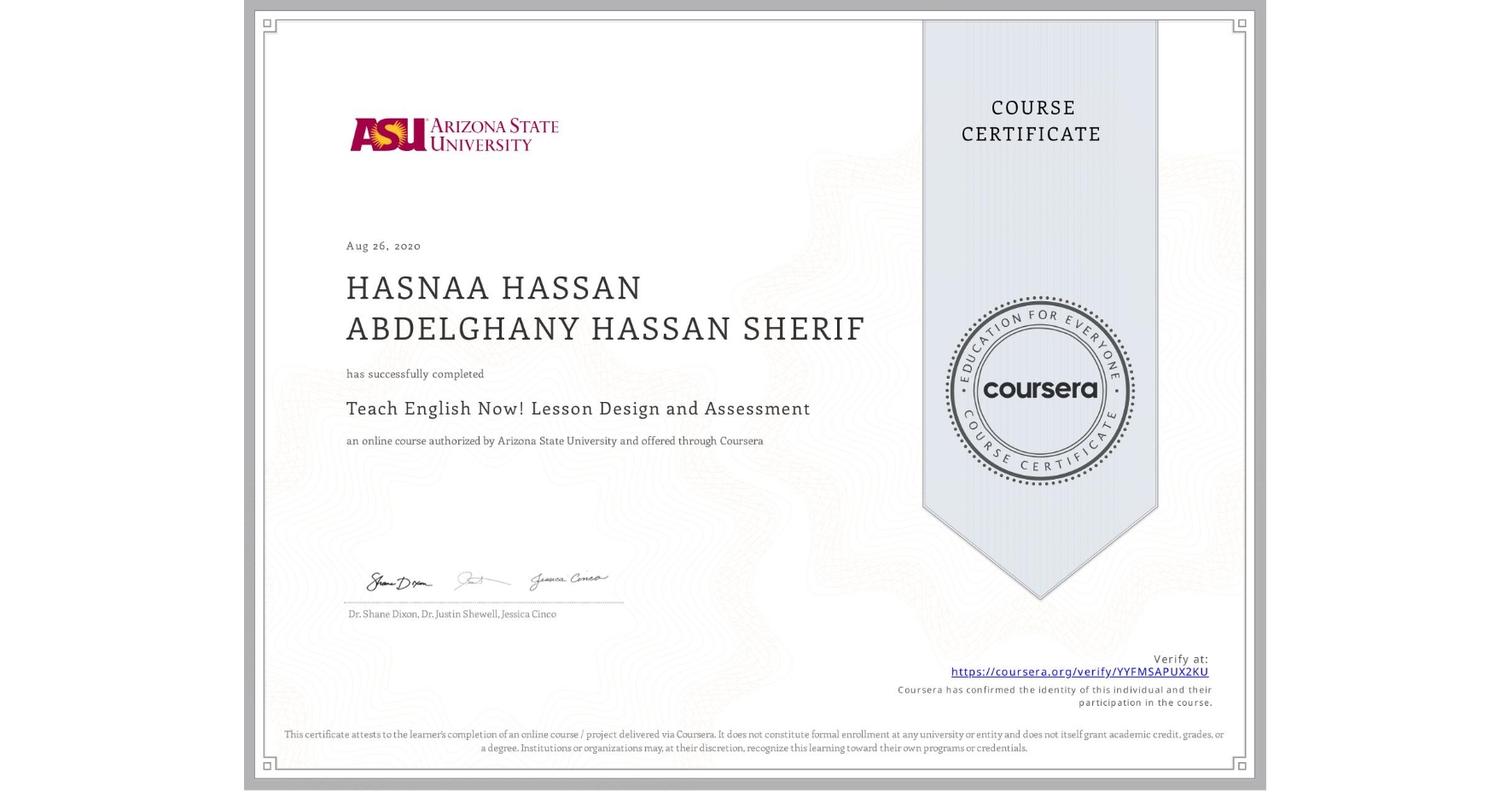 View certificate for HASNAA HASSAN ABDELGHANY HASSAN SHERIF, Teach English Now! Lesson Design and Assessment, an online non-credit course authorized by Arizona State University and offered through Coursera
