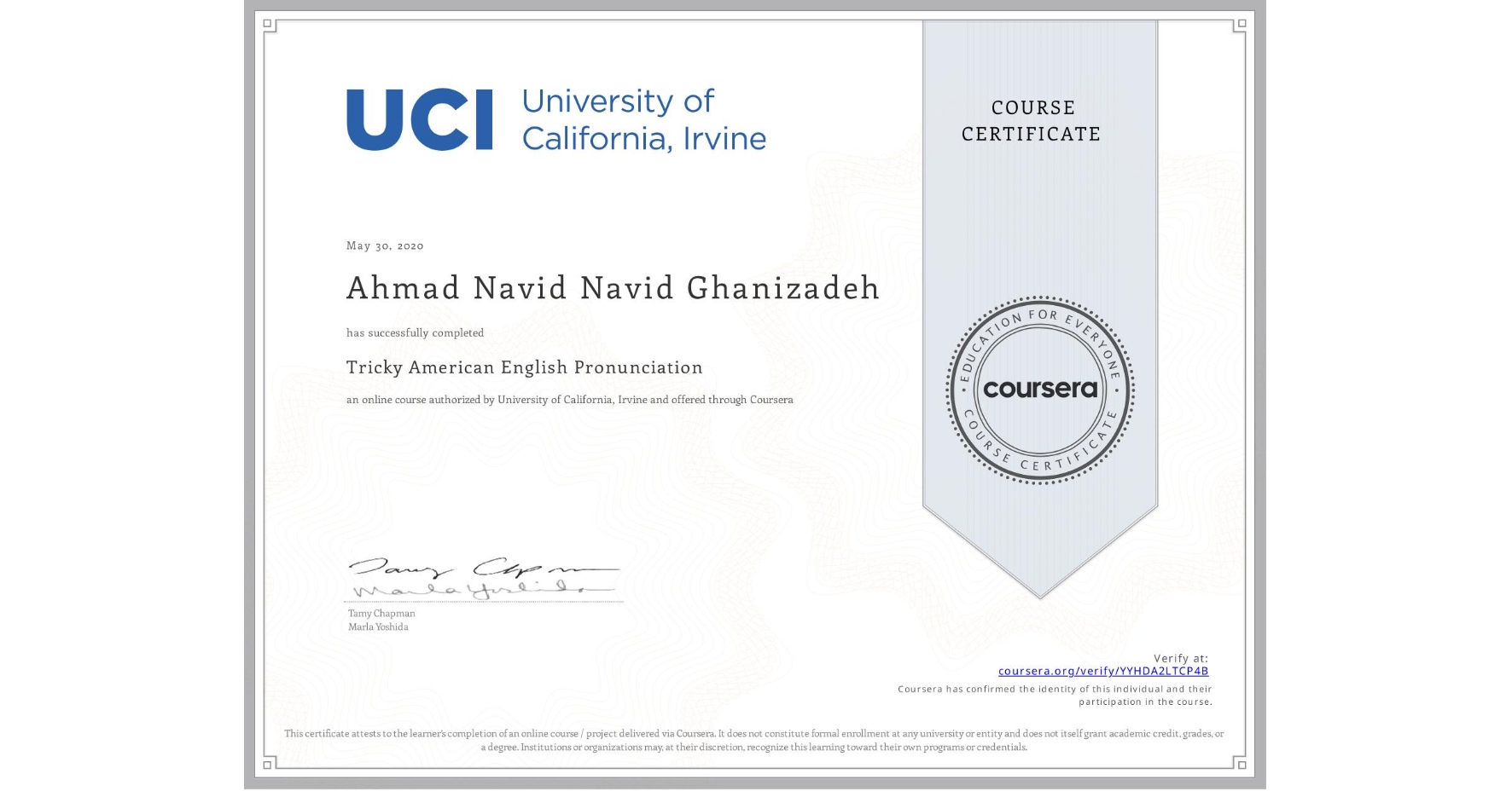 View certificate for Ahmad Navid Navid Ghanizadeh, Tricky American English Pronunciation, an online non-credit course authorized by University of California, Irvine and offered through Coursera