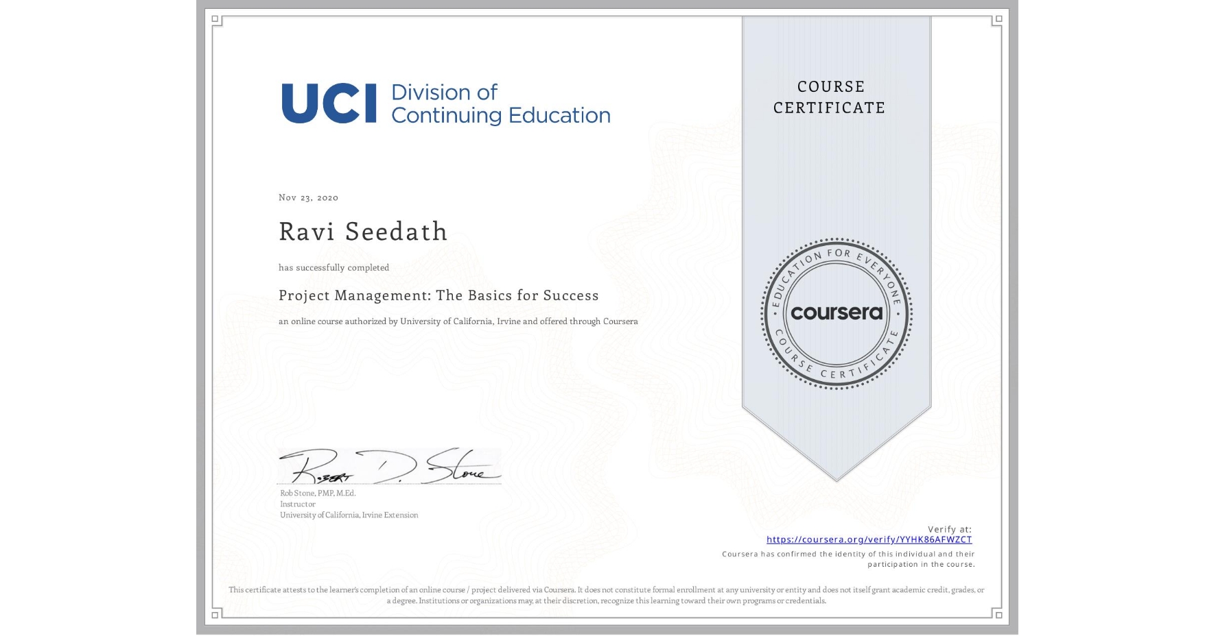 View certificate for Ravi Seedath, Project Management: The Basics for Success, an online non-credit course authorized by University of California, Irvine and offered through Coursera