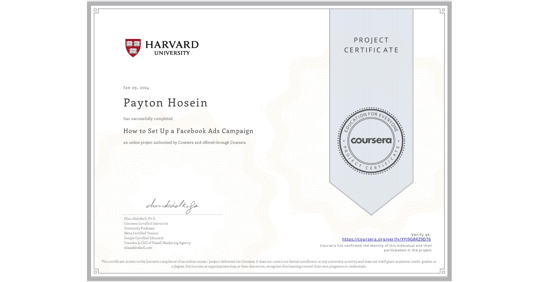 View certificate for Payton Hosein, How to Set Up a Facebook Ads Campaign, an online non-credit course authorized by Coursera and offered through Coursera