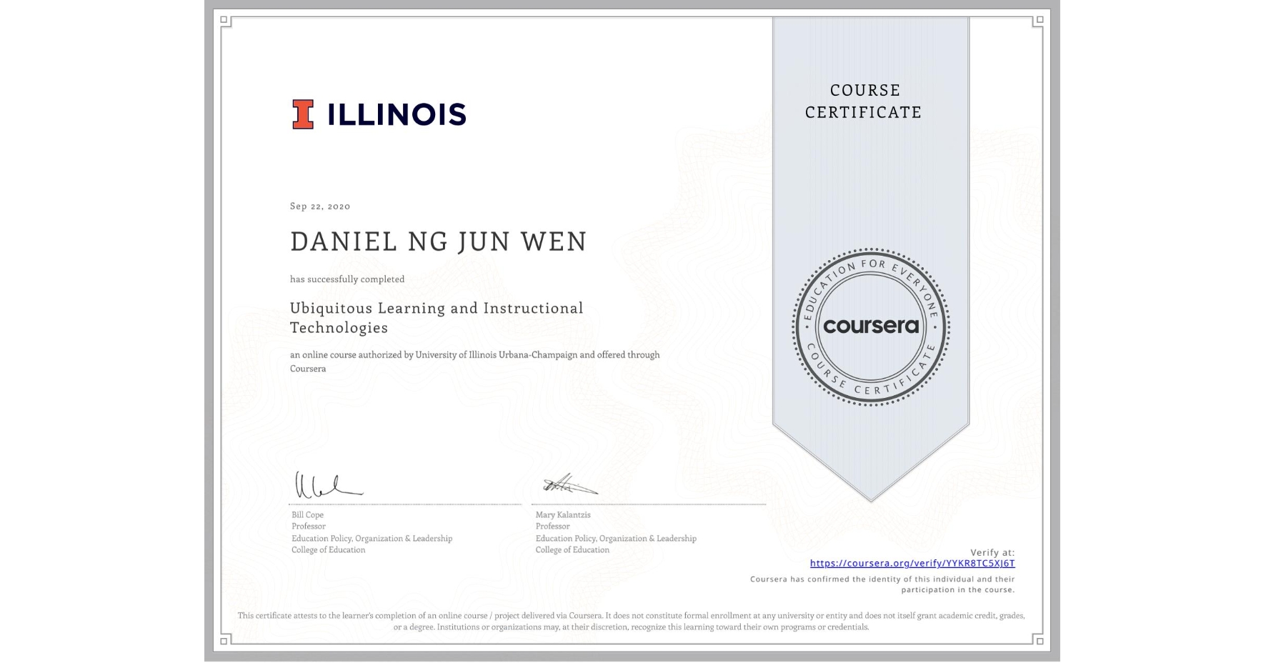 View certificate for  DANIEL NG JUN WEN, Ubiquitous Learning and Instructional Technologies, an online non-credit course authorized by University of Illinois Urbana-Champaign and offered through Coursera