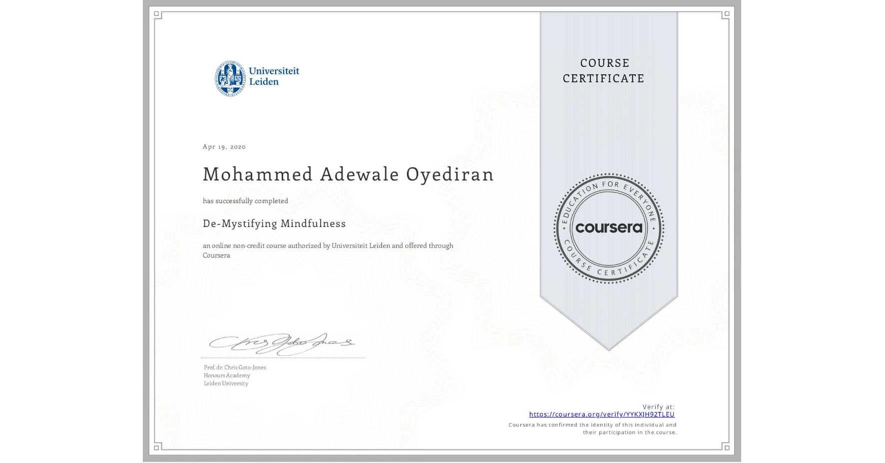 View certificate for Mohammed Adewale  Oyediran, De-Mystifying Mindfulness, an online non-credit course authorized by Universiteit Leiden and offered through Coursera