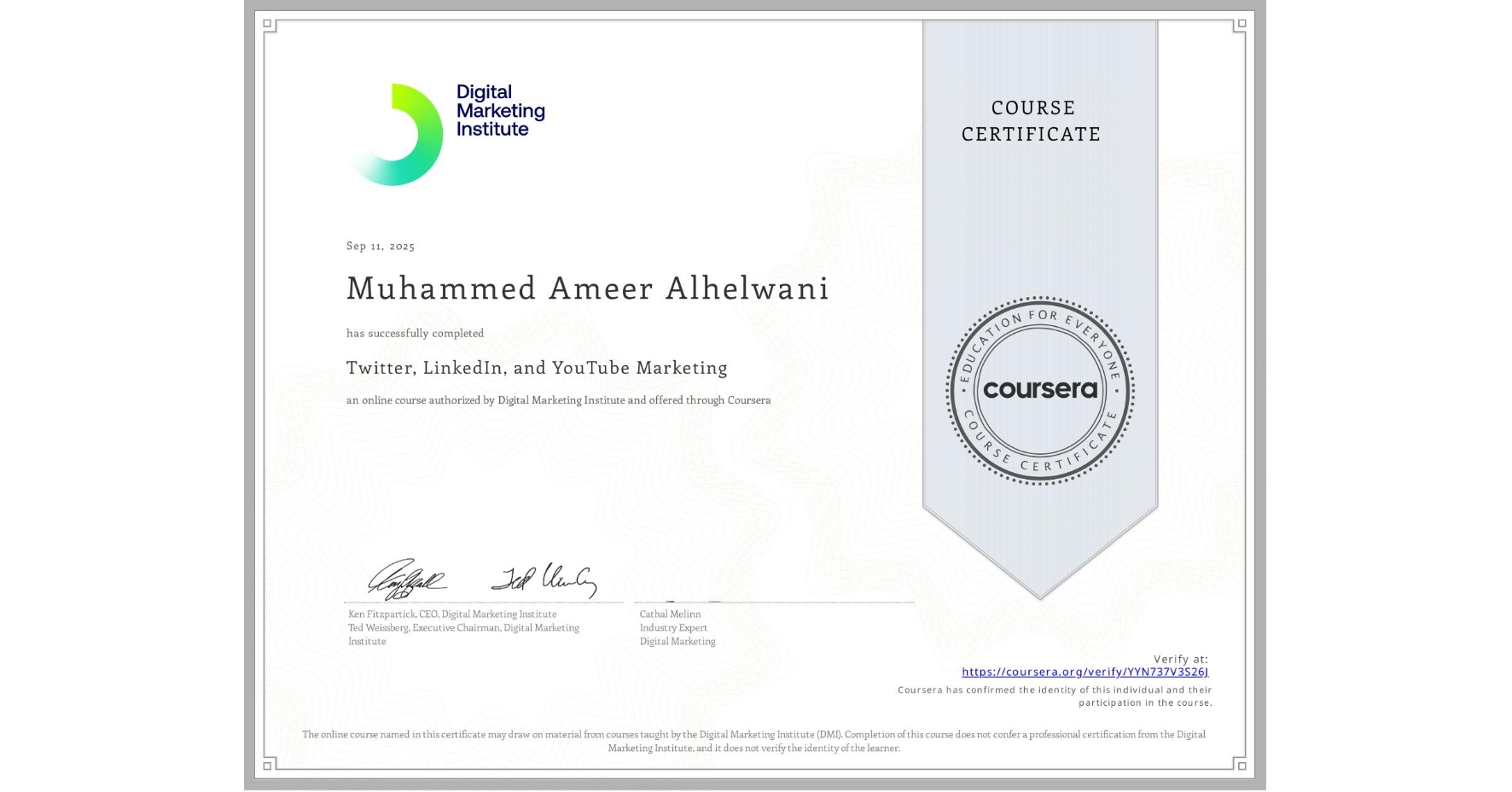 View certificate for Muhammed Ameer Alhelwani      , Twitter, LinkedIn, and YouTube Marketing, an online non-credit course authorized by Digital Marketing Institute and offered through Coursera