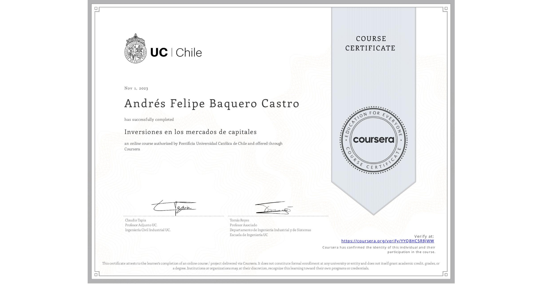 View certificate for Andrés Felipe Baquero Castro , Inversiones en los mercados de capitales, an online non-credit course authorized by Pontificia Universidad Católica de Chile and offered through Coursera