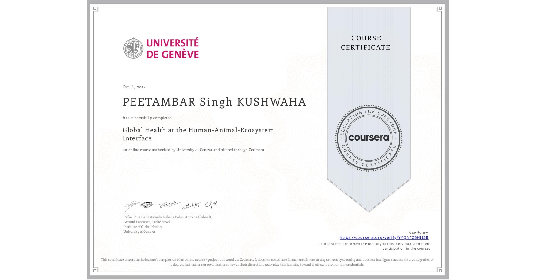 View certificate for PEETAMBAR Singh KUSHWAHA, Global Health at the Human-Animal-Ecosystem Interface, an online non-credit course authorized by University of Geneva and offered through Coursera
