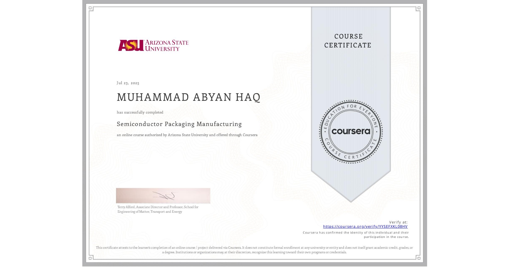 View certificate for MUHAMMAD ABYAN HAQ, Semiconductor Packaging Manufacturing , an online non-credit course authorized by Arizona State University and offered through Coursera