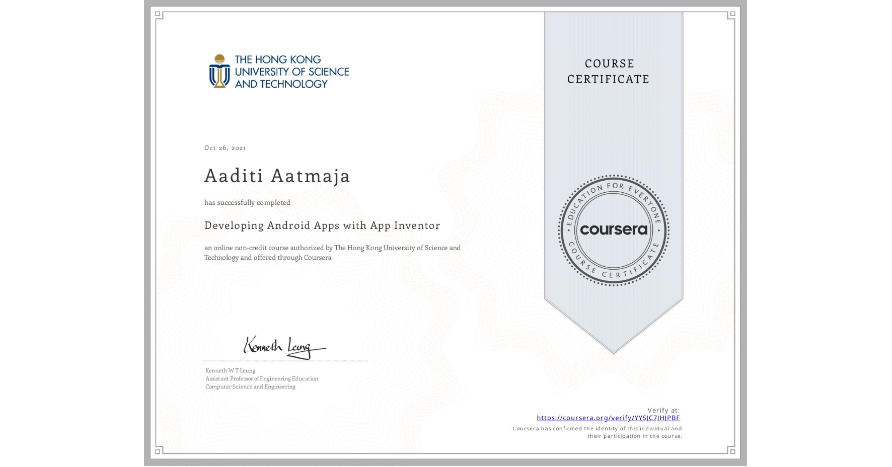 View certificate for Aaditi Aatmaja, Developing Android Apps with App Inventor, an online non-credit course authorized by The Hong Kong University of Science and Technology and offered through Coursera