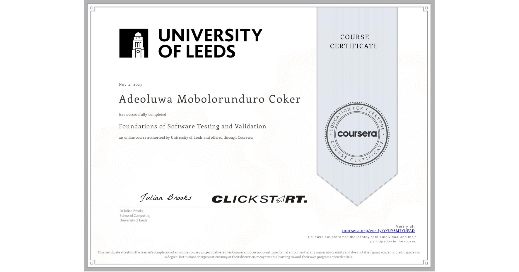 View certificate for Adeoluwa Mobolorunduro Coker , Foundations of Software Testing and Validation, an online non-credit course authorized by University of Leeds and offered through Coursera