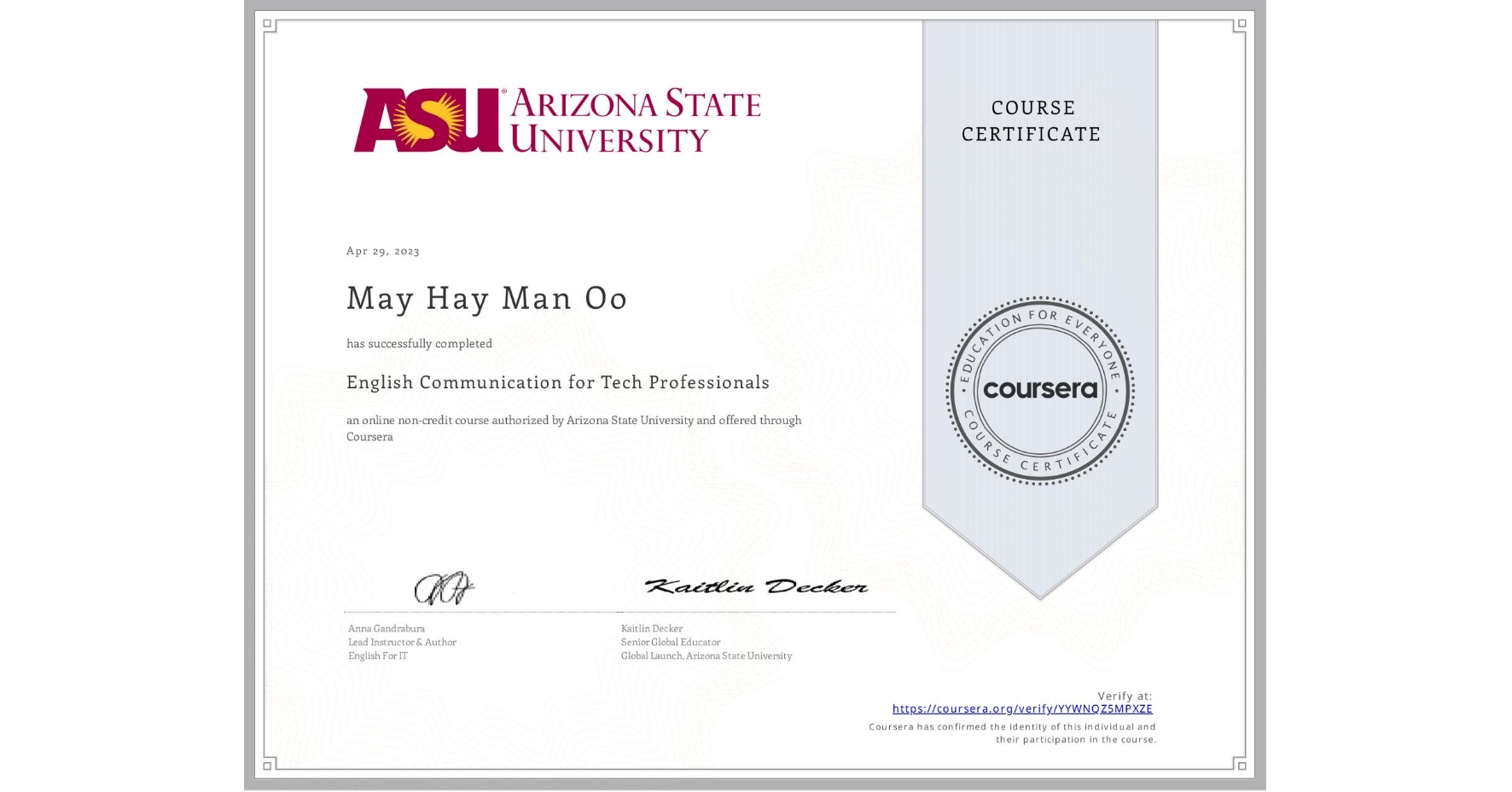 View certificate for May Hay Man Oo, English Communication for Tech Professionals, an online non-credit course authorized by Arizona State University and offered through Coursera
