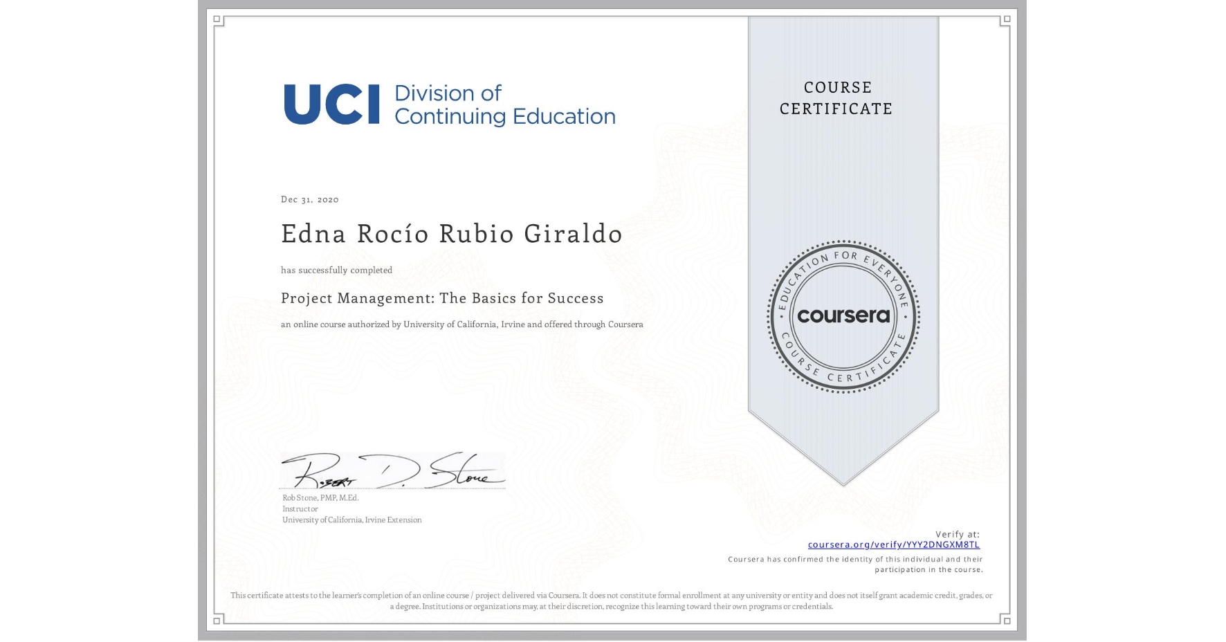 View certificate for Edna Rocío Rubio Giraldo, Project Management: The Basics for Success, an online non-credit course authorized by University of California, Irvine and offered through Coursera