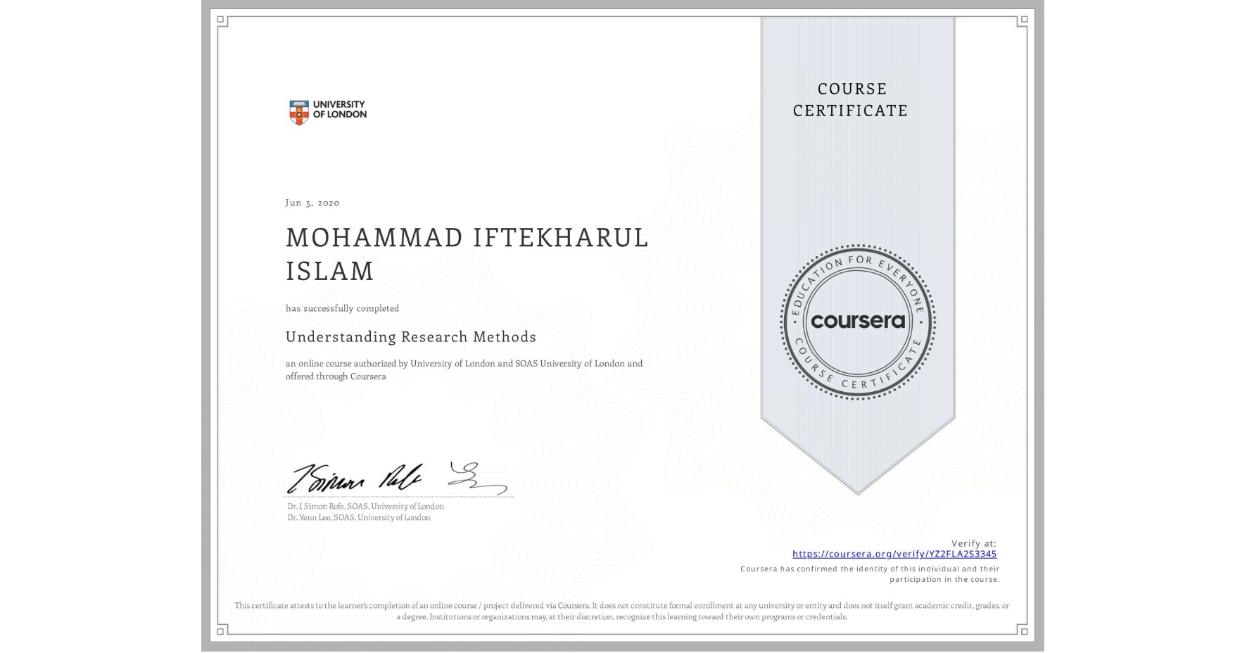 View certificate for MOHAMMAD IFTEKHARUL  ISLAM, Understanding Research Methods, an online non-credit course authorized by University of London & SOAS University of London and offered through Coursera