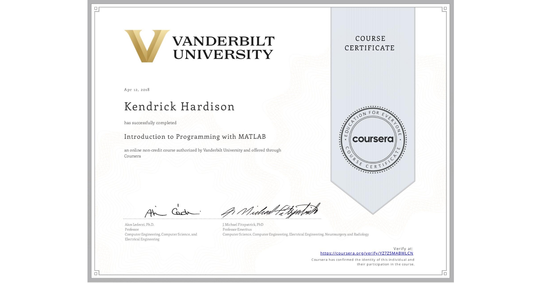 View certificate for Kendrick Hardison, Introduction to Programming with MATLAB, an online non-credit course authorized by Vanderbilt University and offered through Coursera