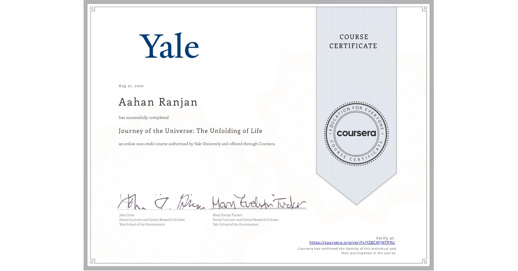 View certificate for Aahan Ranjan, Journey of the Universe: The Unfolding of Life, an online non-credit course authorized by Yale University and offered through Coursera