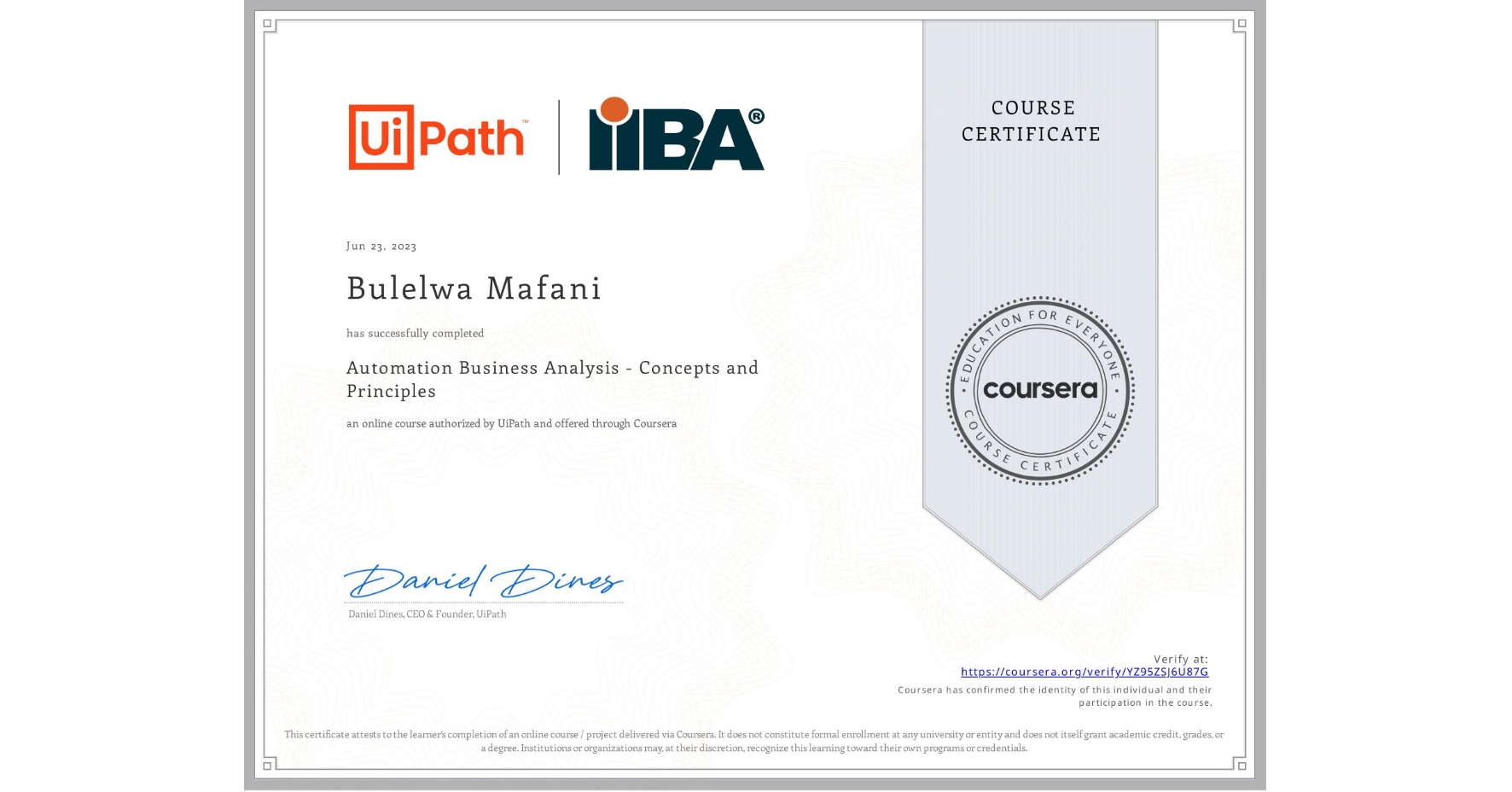 View certificate for Bulelwa Mafani, Automation Business Analysis - Concepts and Principles, an online non-credit course authorized by UiPath and offered through Coursera