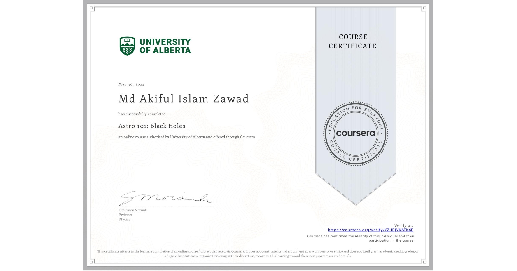 View certificate for Md Akiful Islam Zawad, Astro 101: Black Holes, an online non-credit course authorized by University of Alberta and offered through Coursera