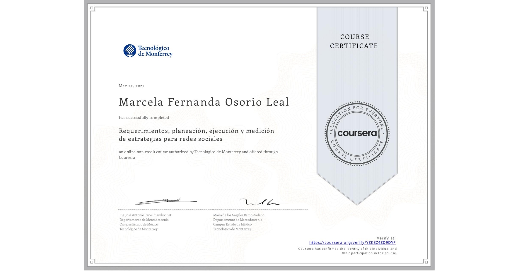 View certificate for Marcela Fernanda Osorio Leal , Requerimientos, planeación, ejecución y medición de estrategias para redes sociales, an online non-credit course authorized by Tecnológico de Monterrey and offered through Coursera