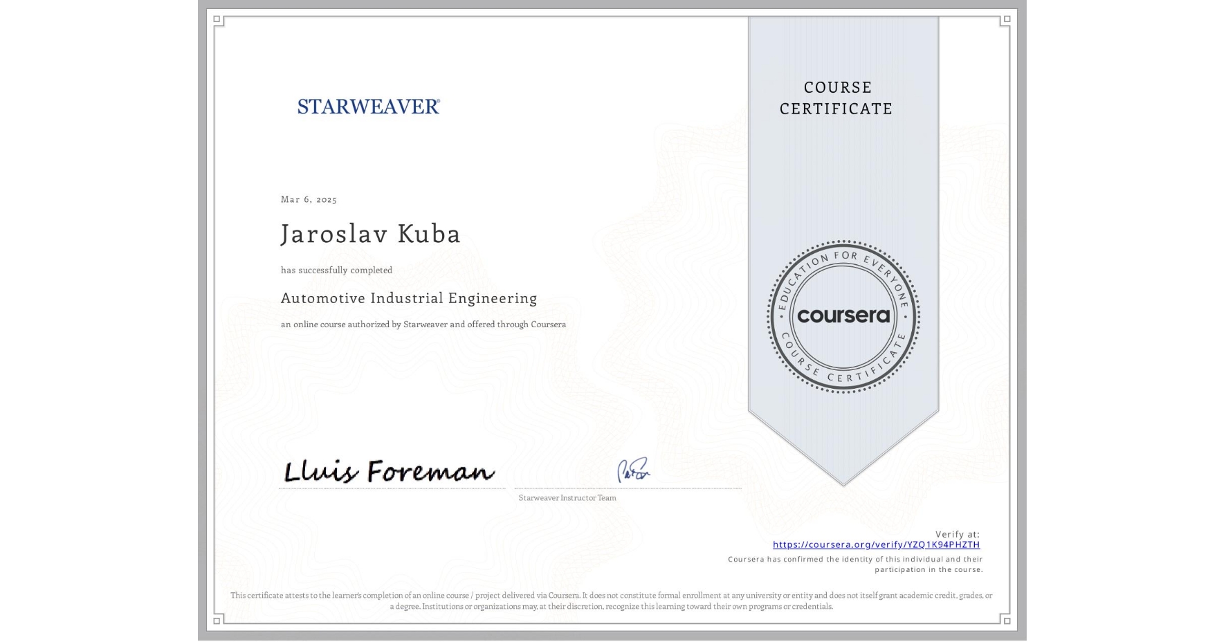 View certificate for Jaroslav Kuba, Automotive Industrial Engineering, an online non-credit course authorized by STARWEAVER and offered through Coursera