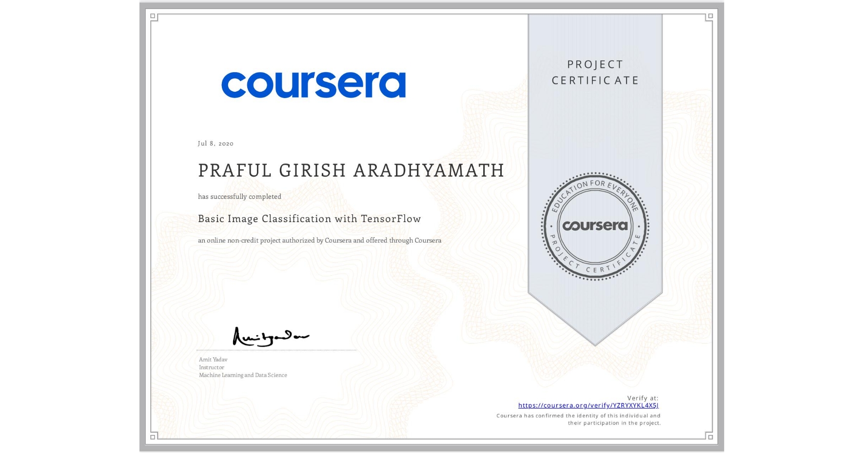 View certificate for PRAFUL GIRISH  ARADHYAMATH, Basic Image Classification with TensorFlow, an online non-credit course authorized by Coursera and offered through Coursera