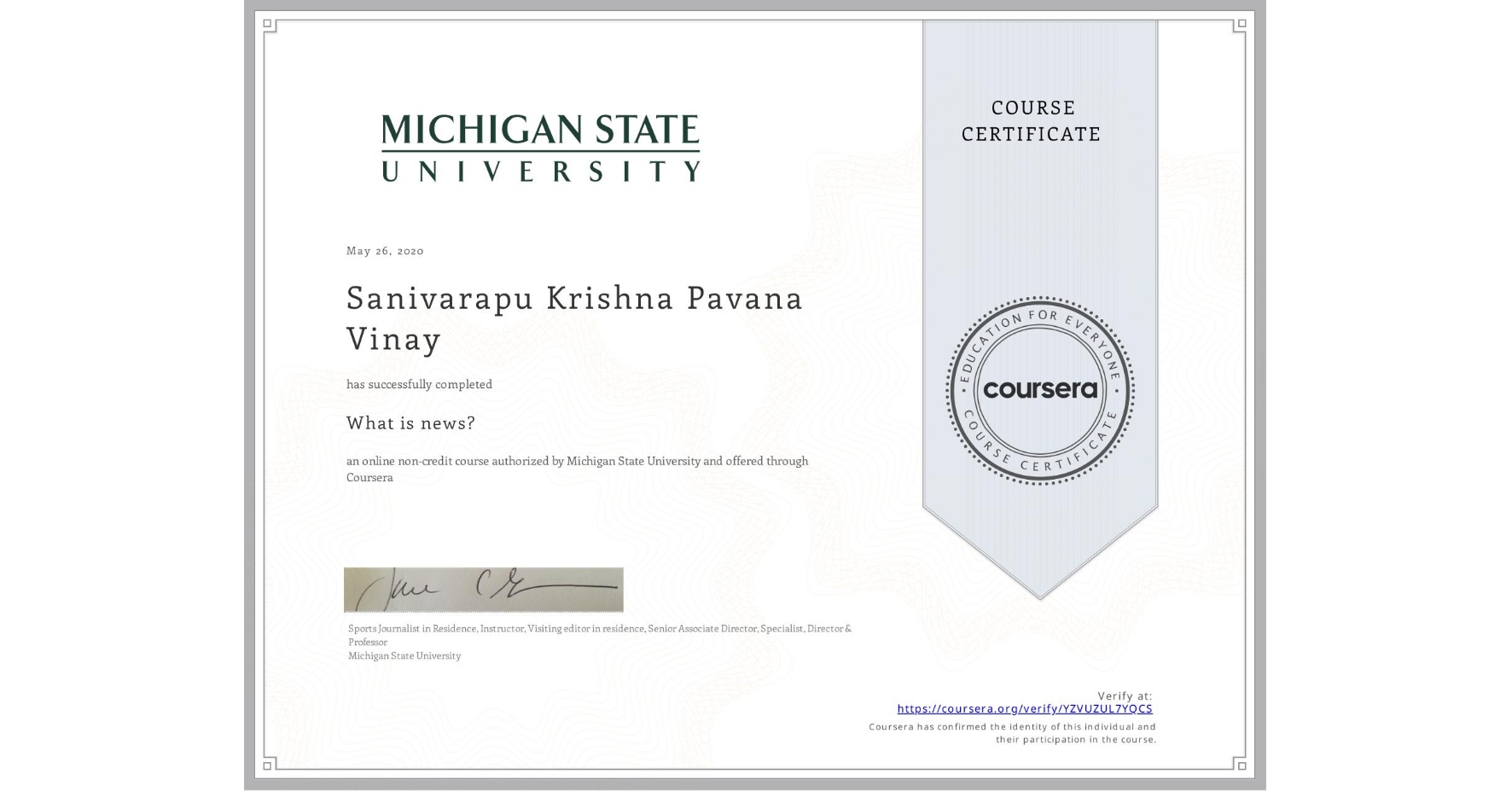View certificate for Sanivarapu Krishna Pavana Vinay, What is news? , an online non-credit course authorized by Michigan State University and offered through Coursera