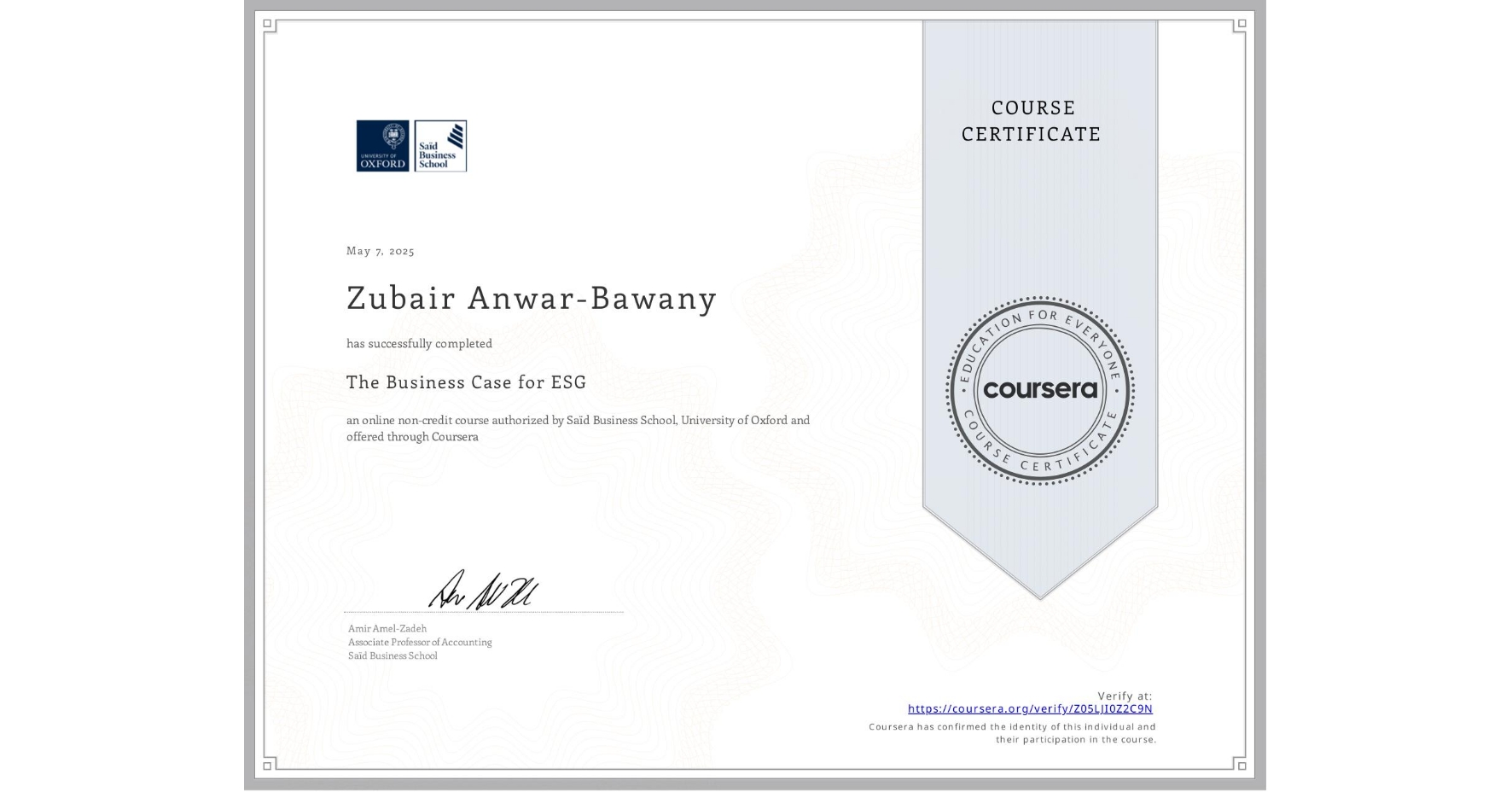 View certificate for Zubair Anwar-Bawany, The Business Case for ESG, an online non-credit course authorized by Saïd Business School, University of Oxford and offered through Coursera