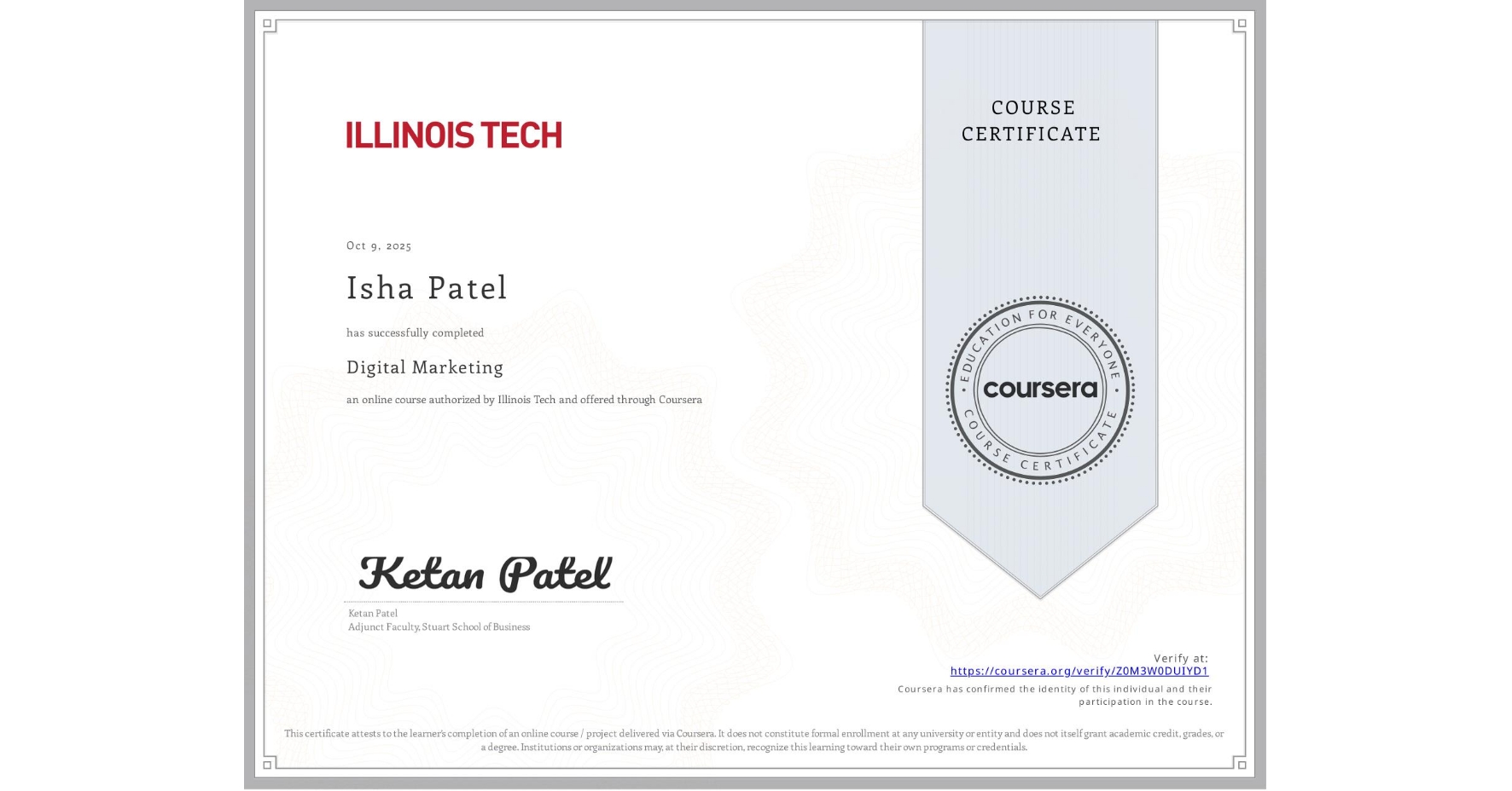 View certificate for Isha Patel, Digital Marketing, an online non-credit course authorized by Illinois Tech and offered through Coursera
