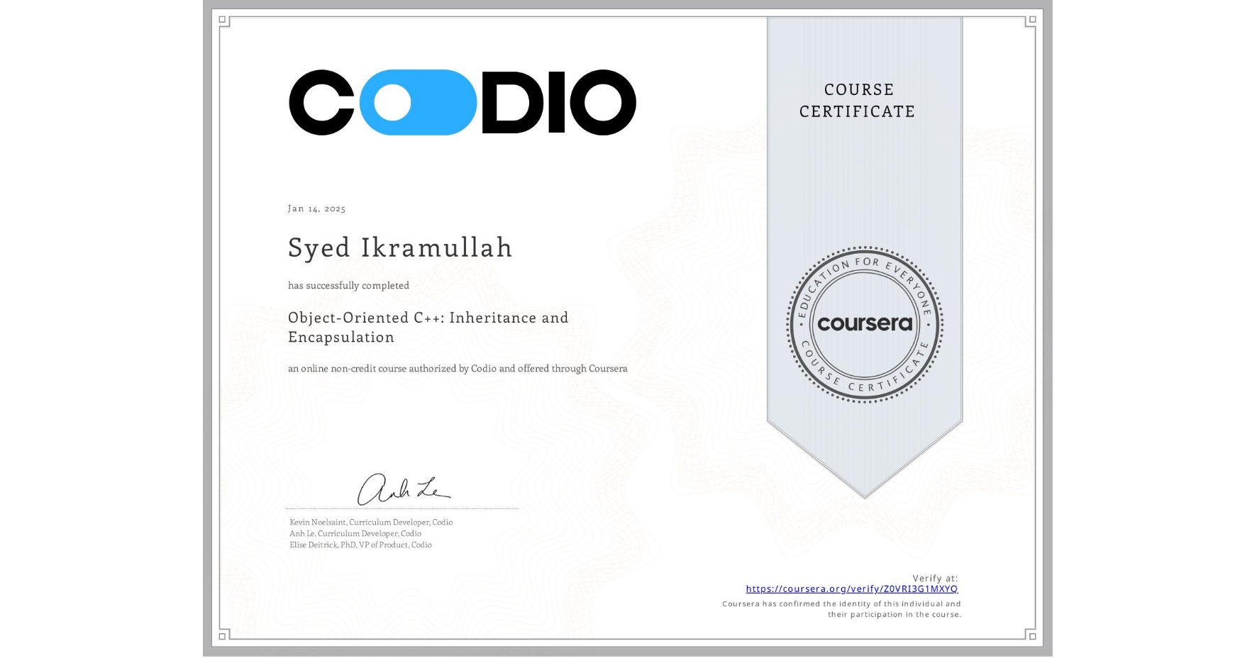 View certificate for Syed Ikramullah, Object-Oriented C++: Inheritance and Encapsulation, an online non-credit course authorized by Codio and offered through Coursera