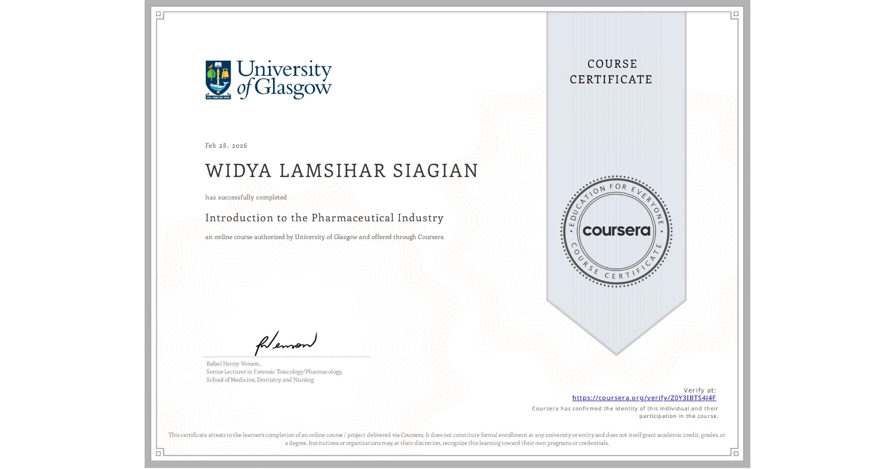 View certificate for WIDYA LAMSIHAR SIAGIAN, Introduction to the Pharmaceutical Industry, an online non-credit course authorized by University of Glasgow and offered through Coursera