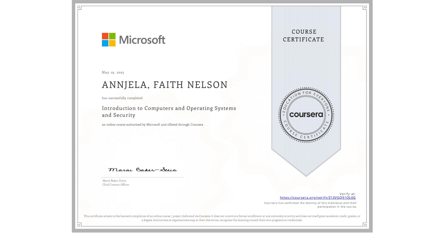 View certificate for ANNJELA, FAITH NELSON, Introduction to Computers and Operating Systems and Security, an online non-credit course authorized by Microsoft and offered through Coursera