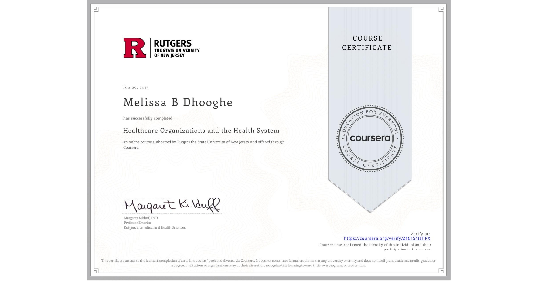 View certificate for Melissa B Dhooghe, Healthcare Organizations and the Health System, an online non-credit course authorized by Rutgers the State University of New Jersey and offered through Coursera