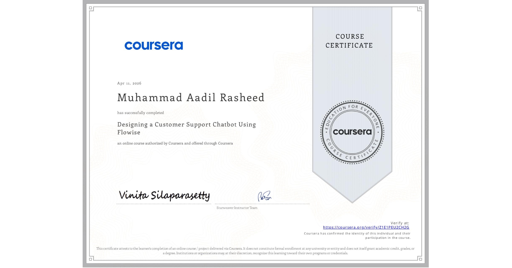 View certificate for Muhammad Aadil Rasheed, Designing a Customer Support Chatbot Using Flowise, an online non-credit course authorized by Coursera and offered through Coursera